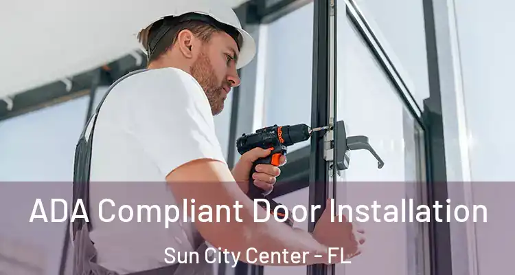  ADA Compliant Door Installation Sun City Center - FL
