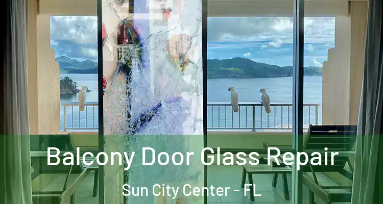  Balcony Door Glass Repair Sun City Center - FL