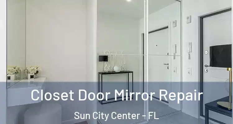  Closet Door Mirror Repair Sun City Center - FL