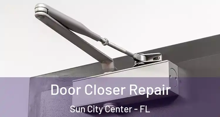  Door Closer Repair Sun City Center - FL