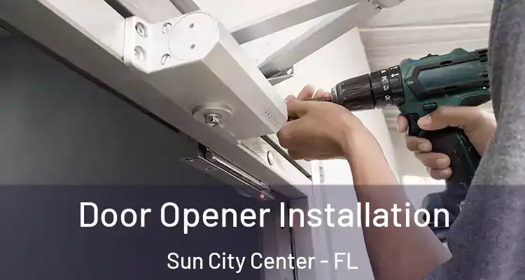  Door Opener Installation Sun City Center - FL