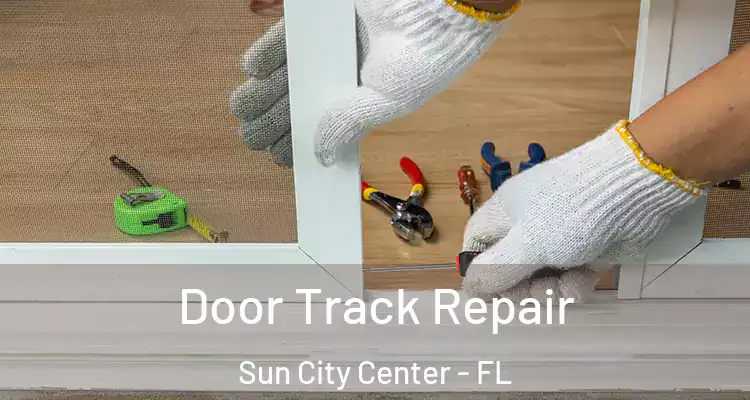  Door Track Repair Sun City Center - FL