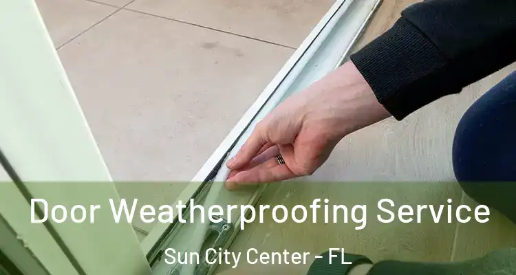  Door Weatherproofing Service Sun City Center - FL
