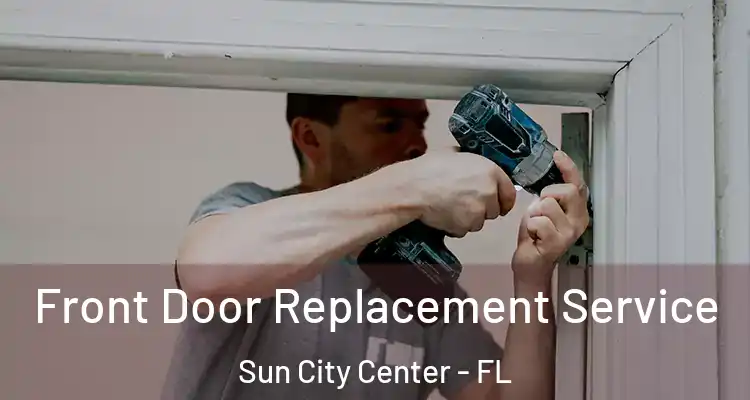  Front Door Replacement Service Sun City Center - FL