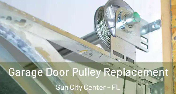  Garage Door Pulley Replacement Sun City Center - FL