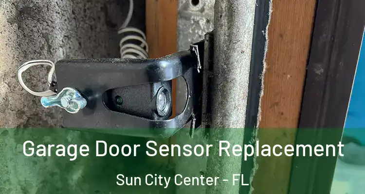  Garage Door Sensor Replacement Sun City Center - FL
