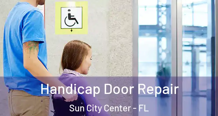  Handicap Door Repair Sun City Center - FL