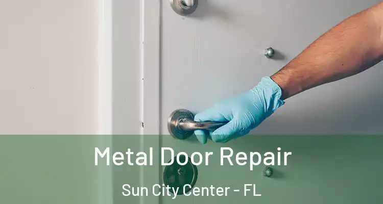  Metal Door Repair Sun City Center - FL