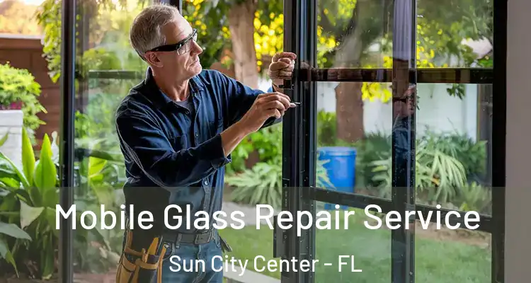  Mobile Glass Repair Service Sun City Center - FL