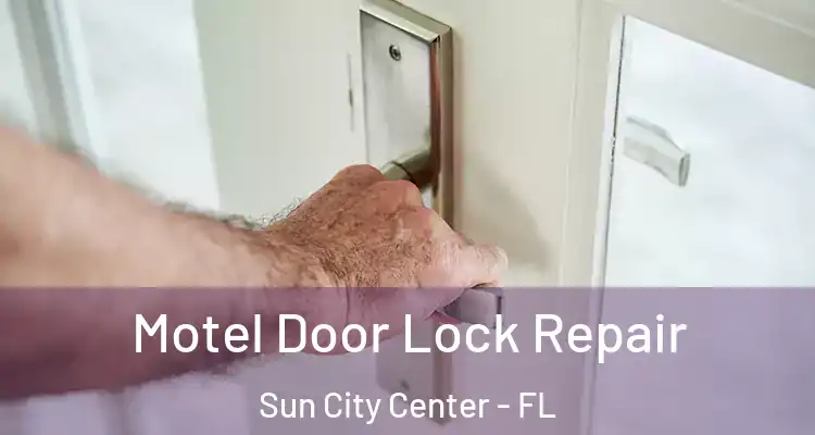  Motel Door Lock Repair Sun City Center - FL