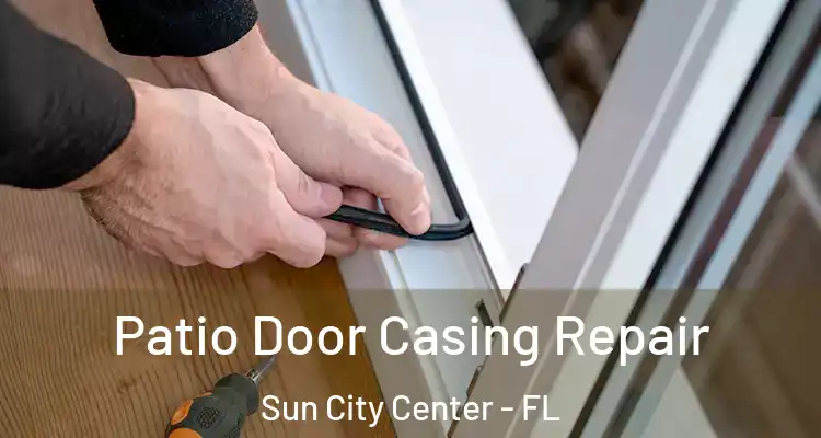  Patio Door Casing Repair Sun City Center - FL