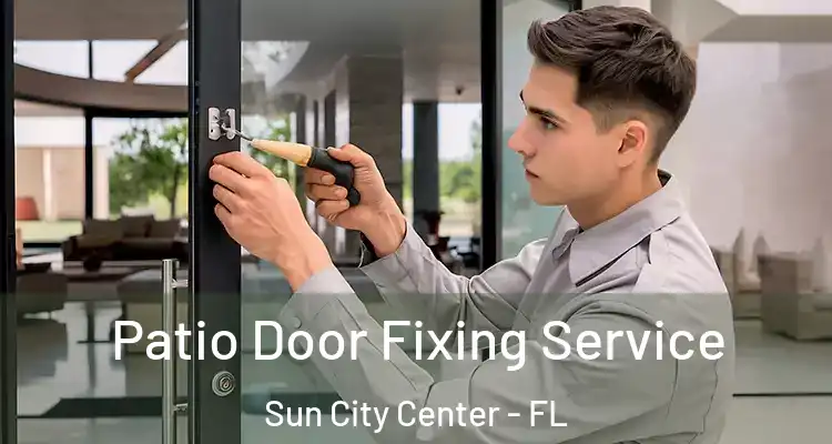  Patio Door Fixing Service Sun City Center - FL
