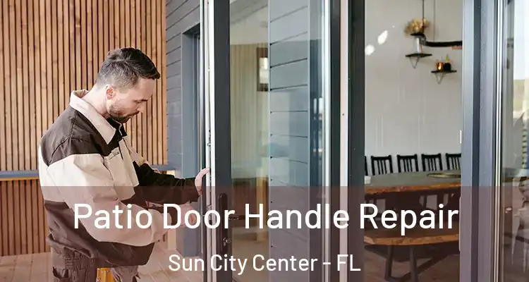  Patio Door Handle Repair Sun City Center - FL