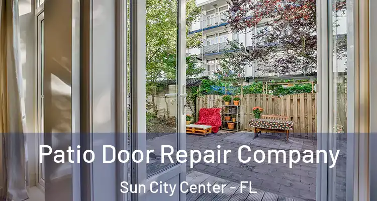  Patio Door Repair Company Sun City Center - FL