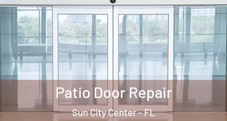  Patio Door Repair Sun City Center - FL
