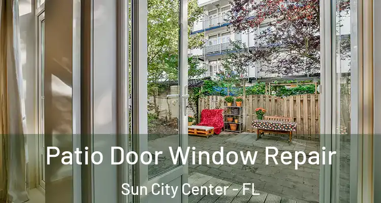  Patio Door Window Repair Sun City Center - FL