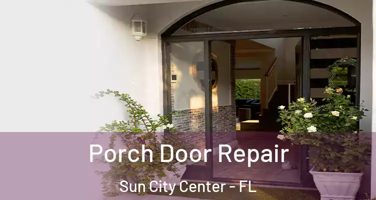  Porch Door Repair Sun City Center - FL