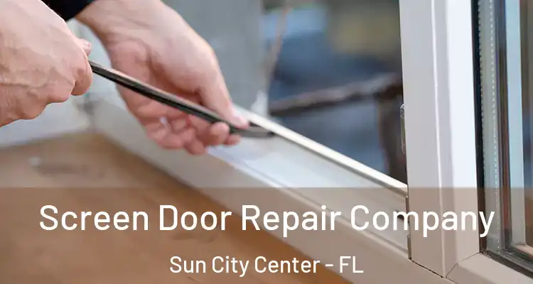  Screen Door Repair Company Sun City Center - FL