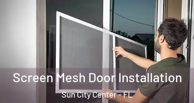  Screen Mesh Door Installation Sun City Center - FL