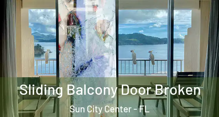  Sliding Balcony Door Broken Sun City Center - FL