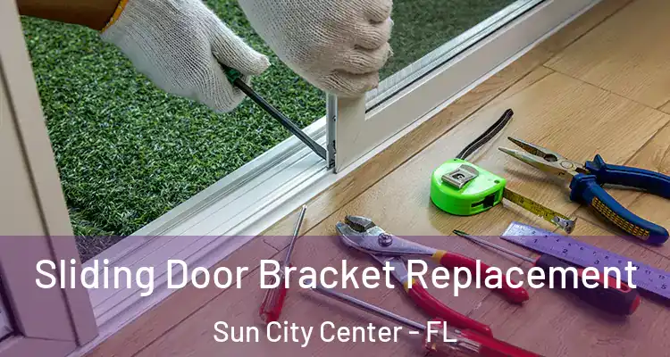 Sliding Door Bracket Replacement Sun City Center - FL