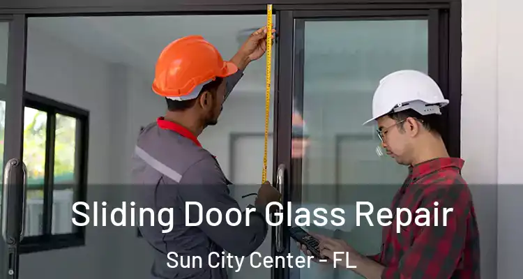  Sliding Door Glass Repair Sun City Center - FL