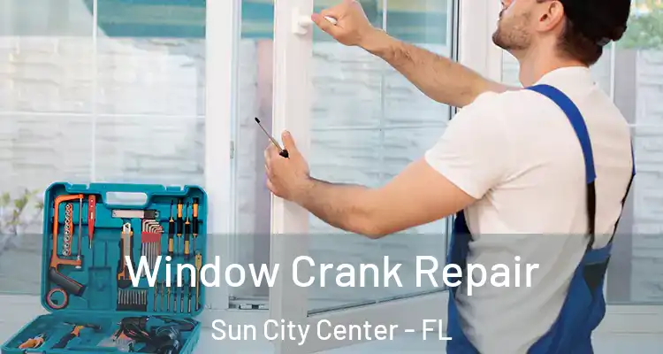  Window Crank Repair Sun City Center - FL